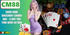Cách Chơi Baccarat Chuẩn Xác - 3 Quy Tắc Tính Điểm Cơ Bản
