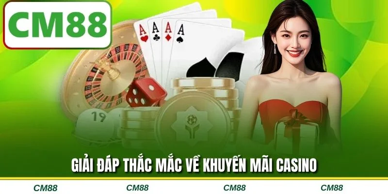 Giải đáp thắc mắc về khuyến mãi casino